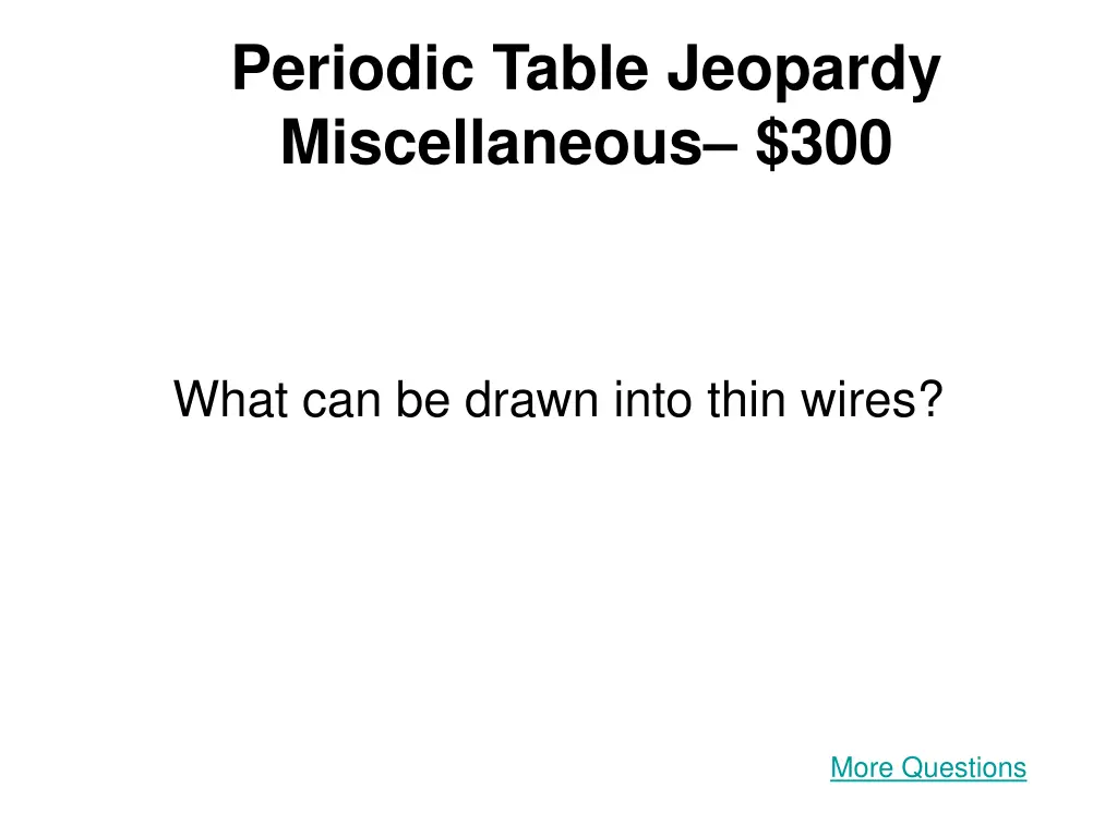 periodic table jeopardy miscellaneous 300