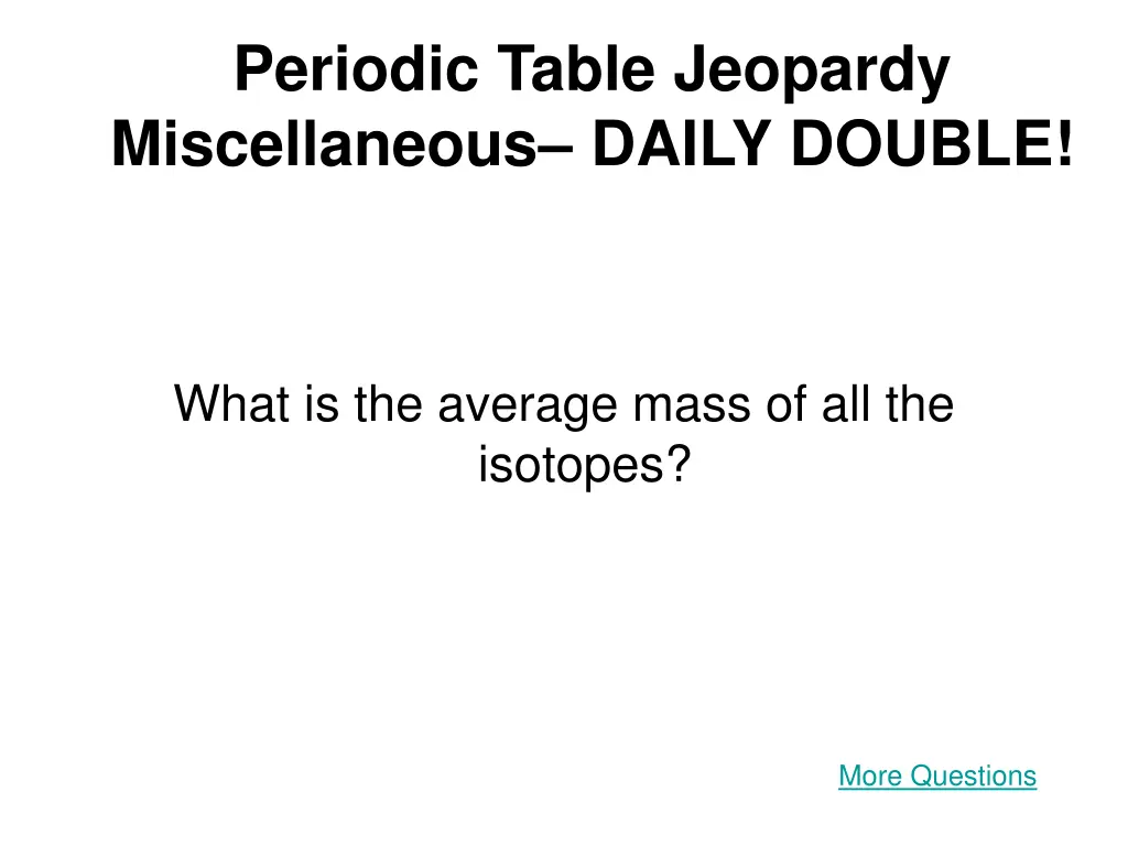 periodic table jeopardy miscellaneous daily double