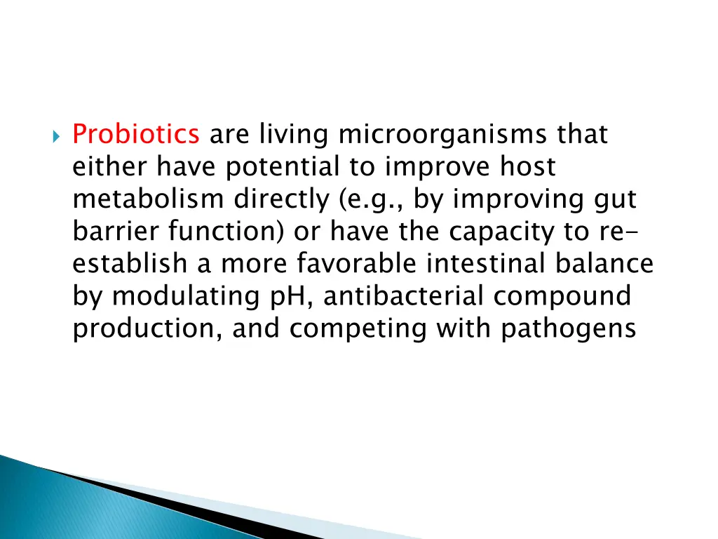 probiotics are living microorganisms that either