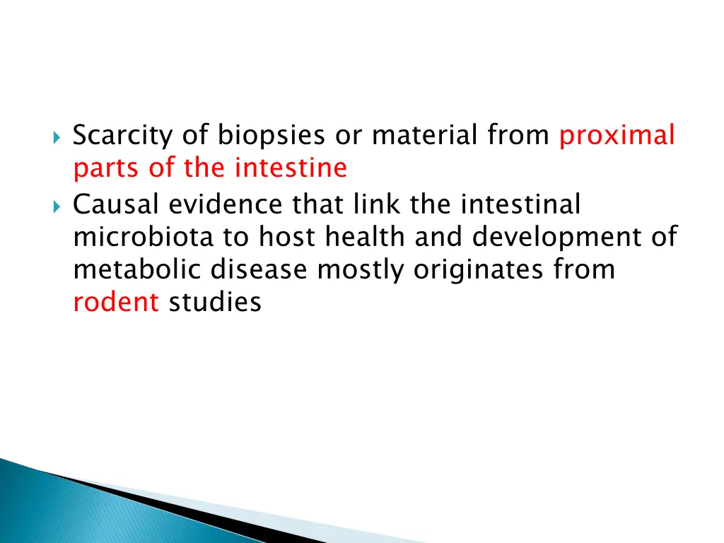 scarcity of biopsies or material from proximal