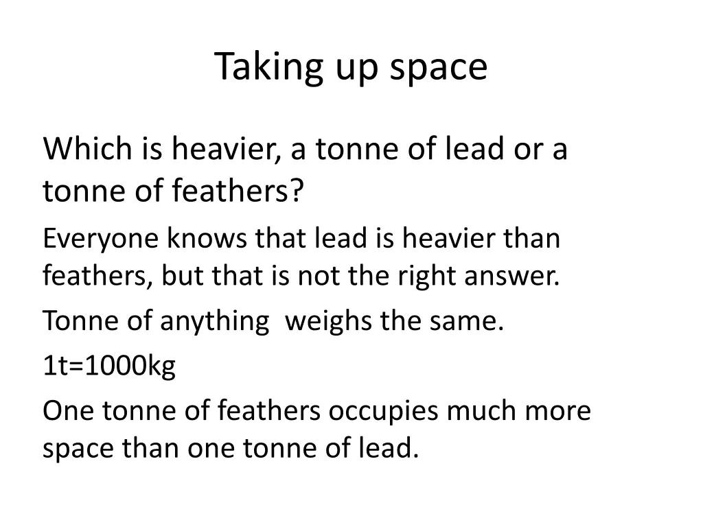 taking up space