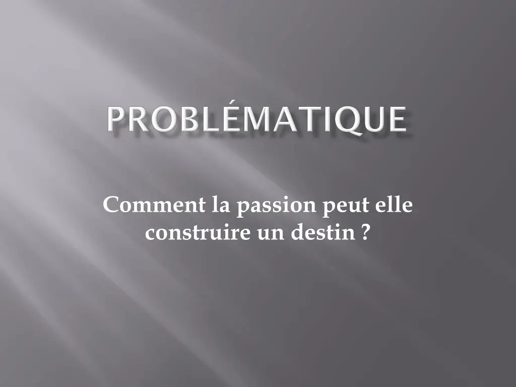 comment la passion peut elle construire un destin