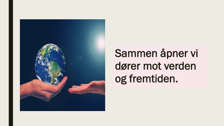 sammen pner vi sammen pner vi d rer mot verden
