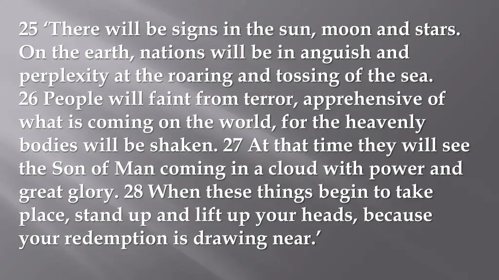 25 there will be signs in the sun moon and stars