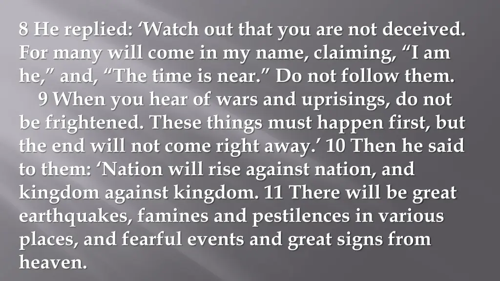 8 he replied watch out that you are not deceived