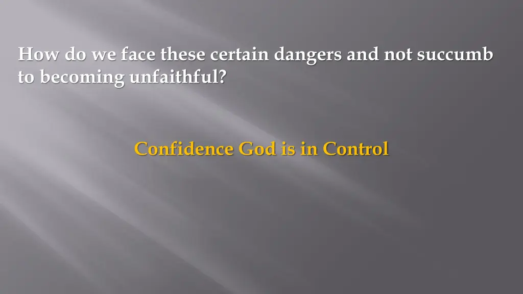 how do we face these certain dangers