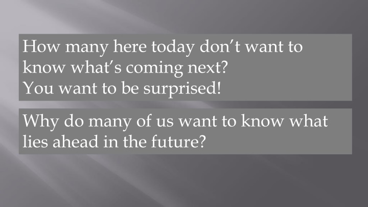 how many here today don t want to know what
