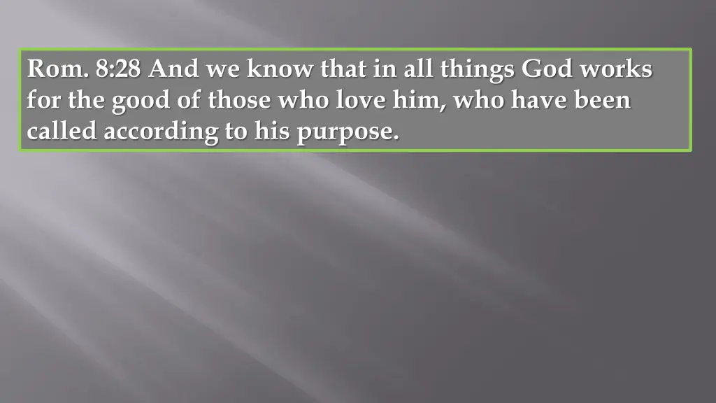rom 8 28 and we know that in all things god works