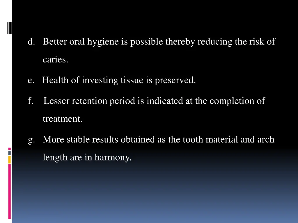 d better oral hygiene is possible thereby