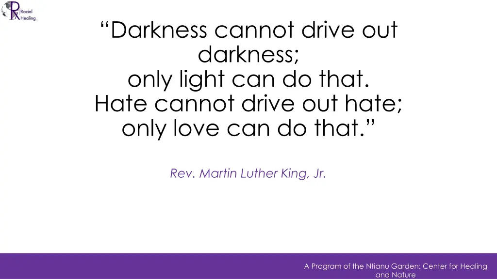 darkness cannot drive out darkness only light