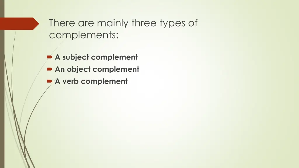 there are mainly three types of complements