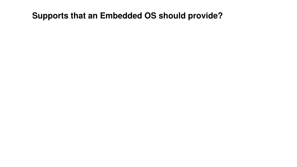 supports that an embedded os should provide
