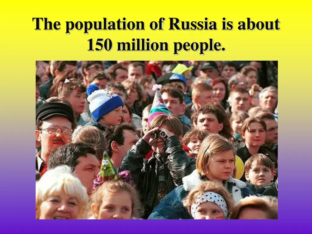 the population of russia is about 150 million