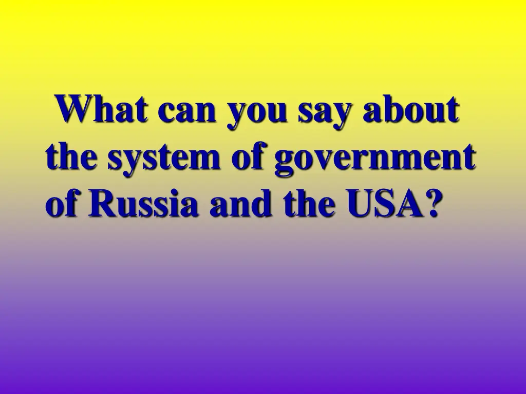 what can you say about the system of government