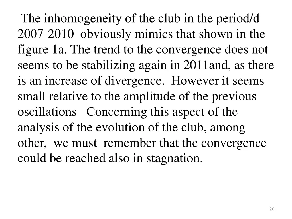 the inhomogeneity of the club in the period