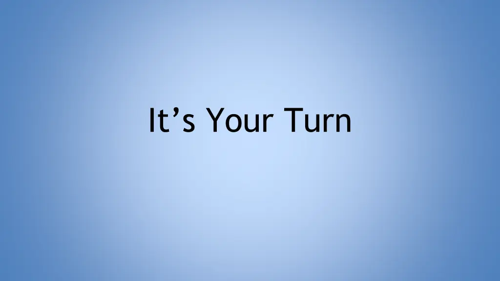 it s your turn