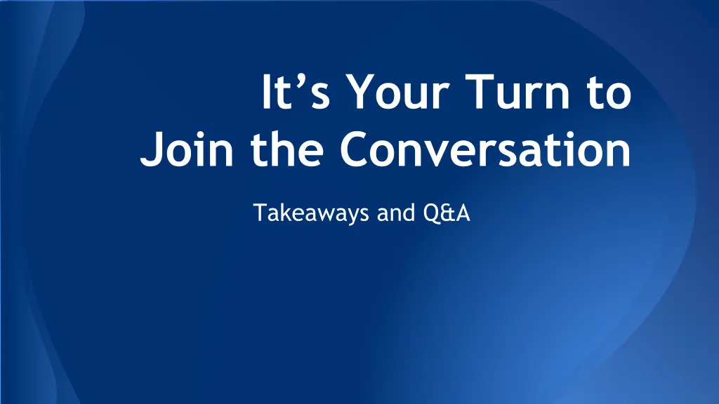 it s your turn to join the conversation