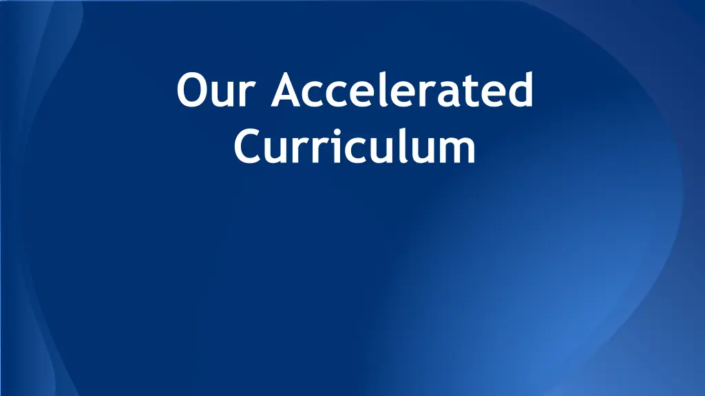 our accelerated curriculum