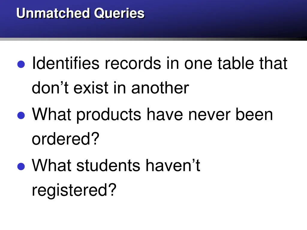 unmatched queries