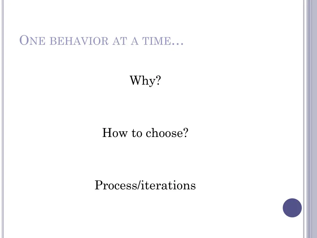 o ne behavior at a time