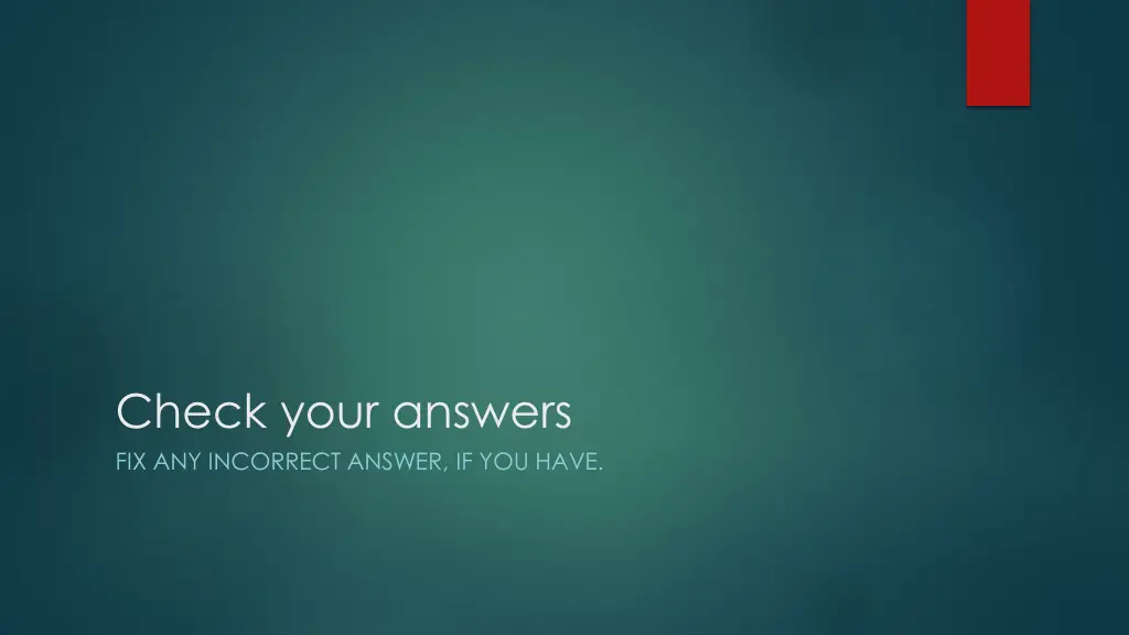 check your answers fix any incorrect answer
