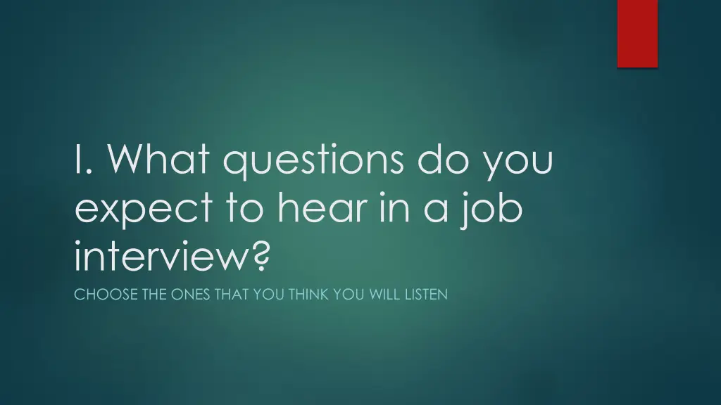 i what questions do you expect to hear