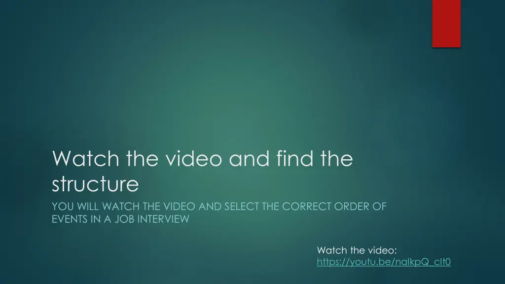 watch the video and find the structure you will