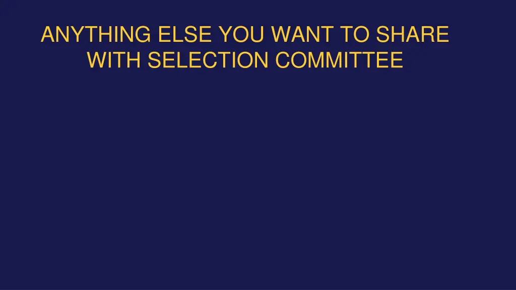 anything else you want to share with selection