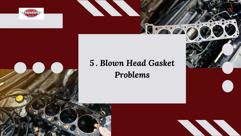 5 blown head gasket problems