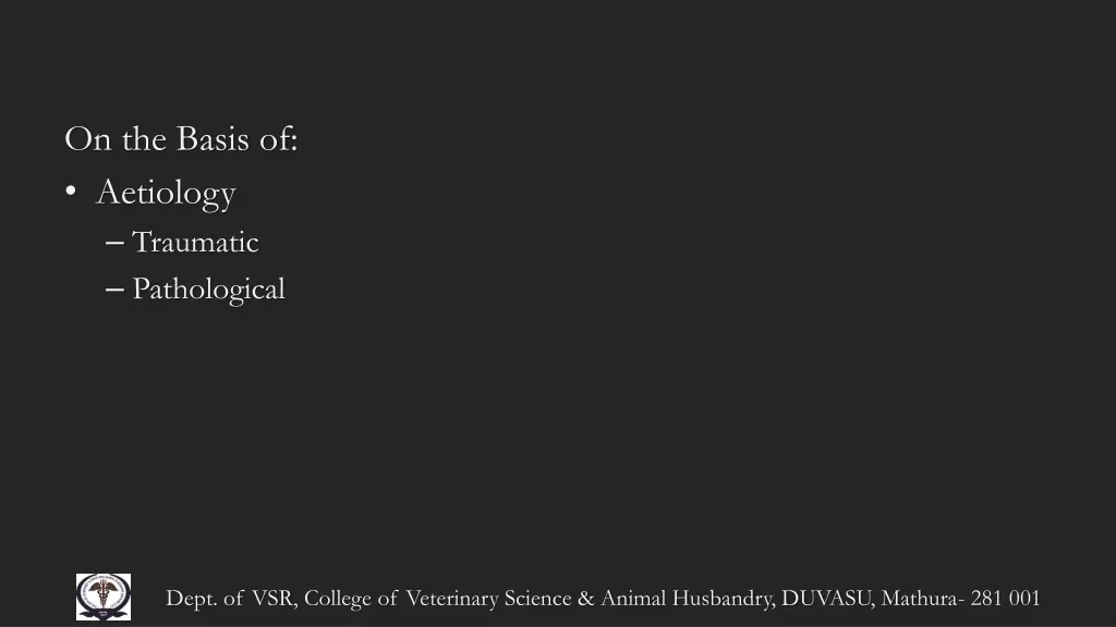 on the basis of aetiology traumatic pathological