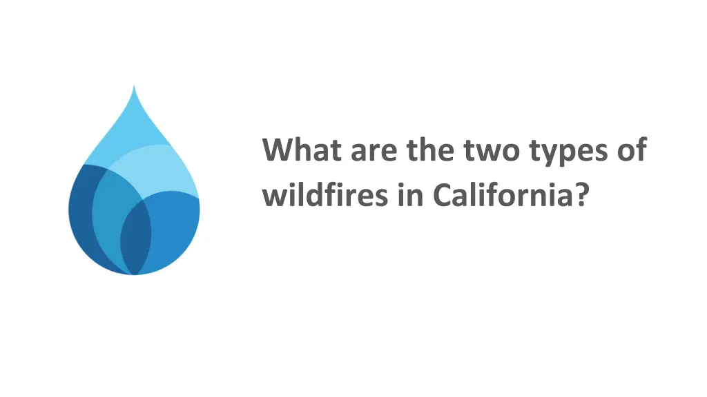 what are the two types of wildfires in california