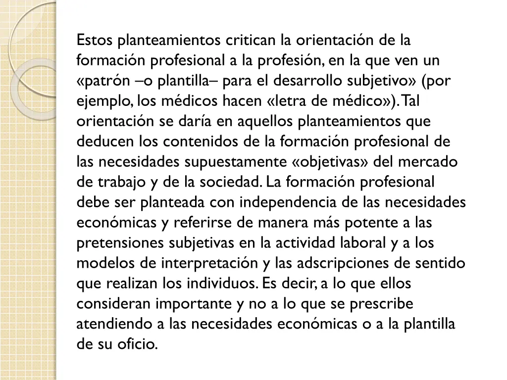 estos planteamientos critican la orientaci