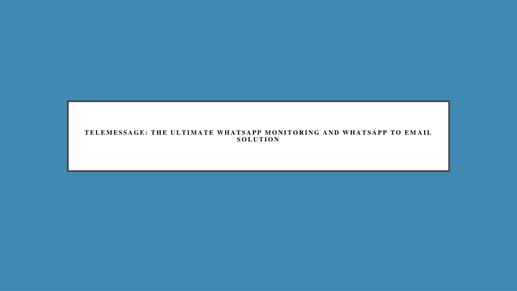 telemessage the ultimate whatsapp monitoring 3