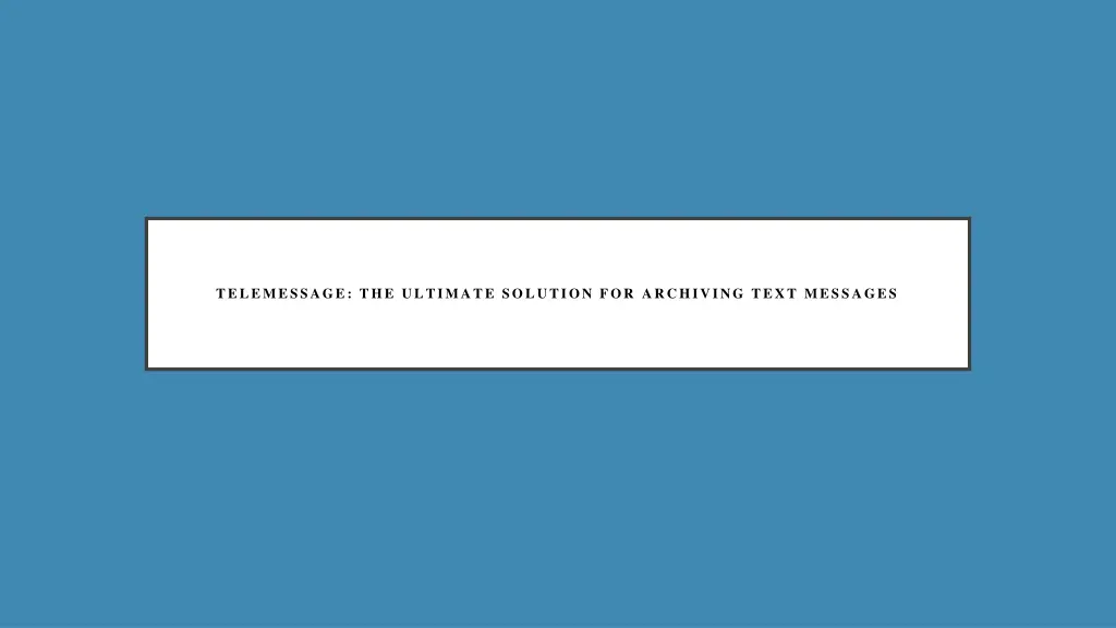 telemessage the ultimate solution for archiving 3