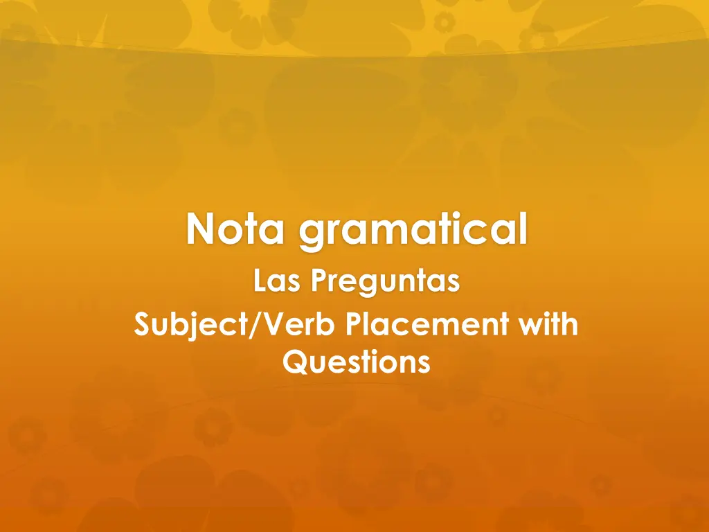 nota gramatical las preguntas subject verb