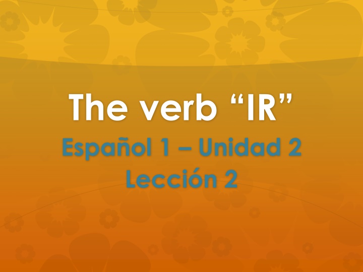 the verb ir espa ol 1 unidad 2 lecci n 2