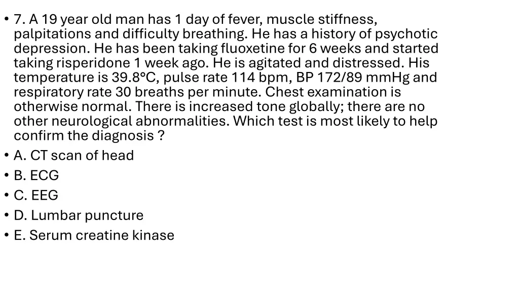 7 a 19 year old man has 1 day of fever muscle