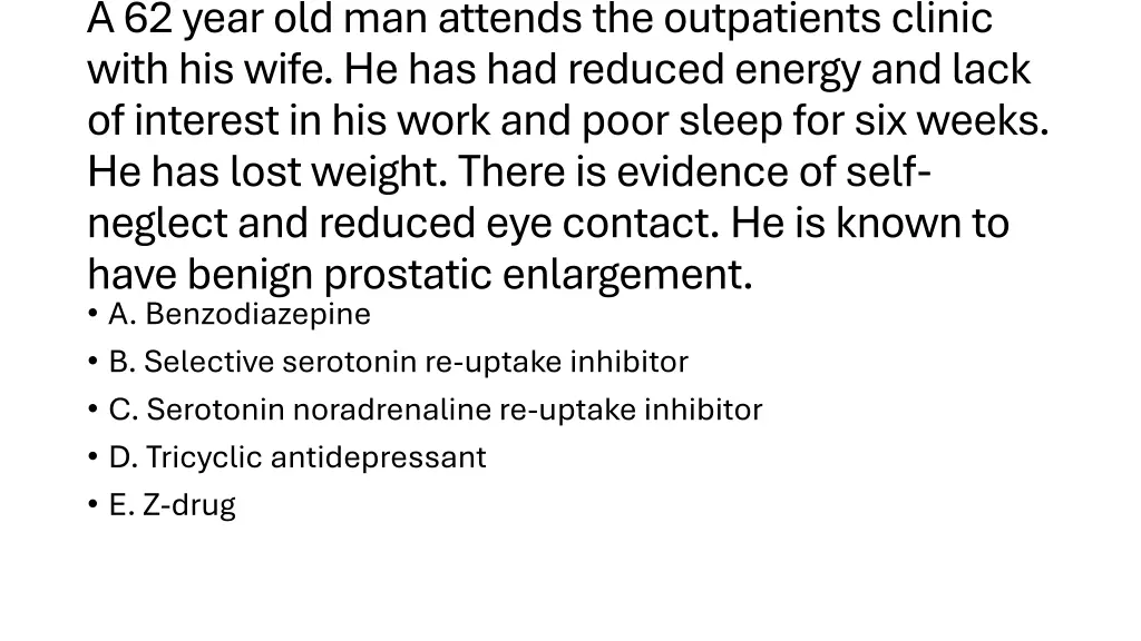 a 62 year old man attends the outpatients clinic