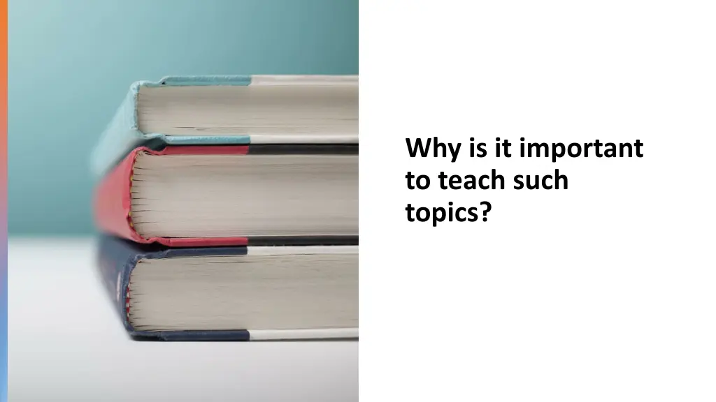 why is it important to teach such topics