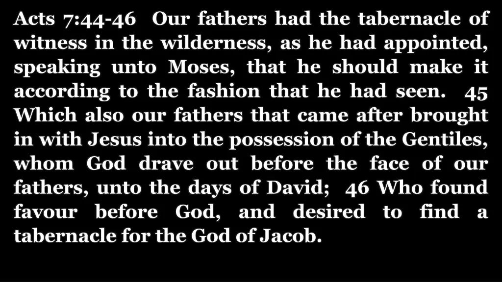 acts 7 44 46 our fathers had the tabernacle