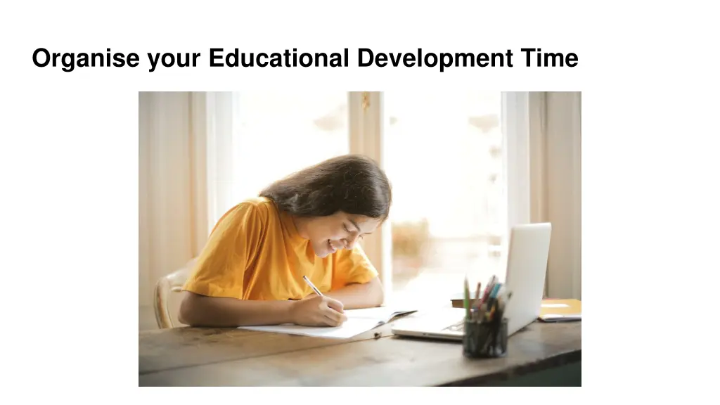 organise your educational development time