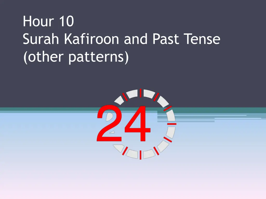 hour 10 surah kafiroon and past tense other