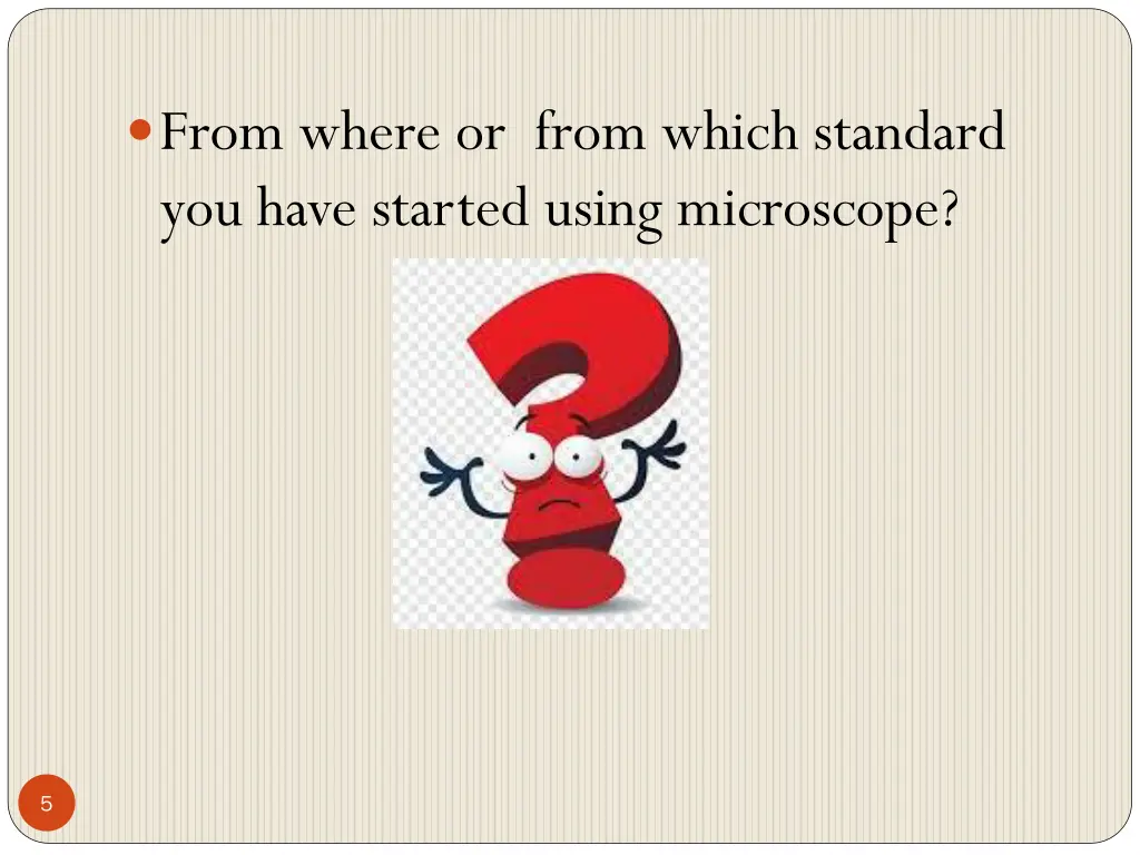 from where or from which standard you have