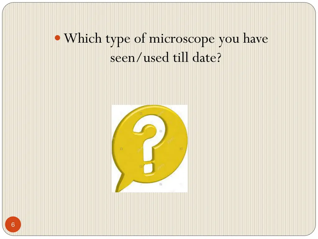which type of microscope you have seen used till