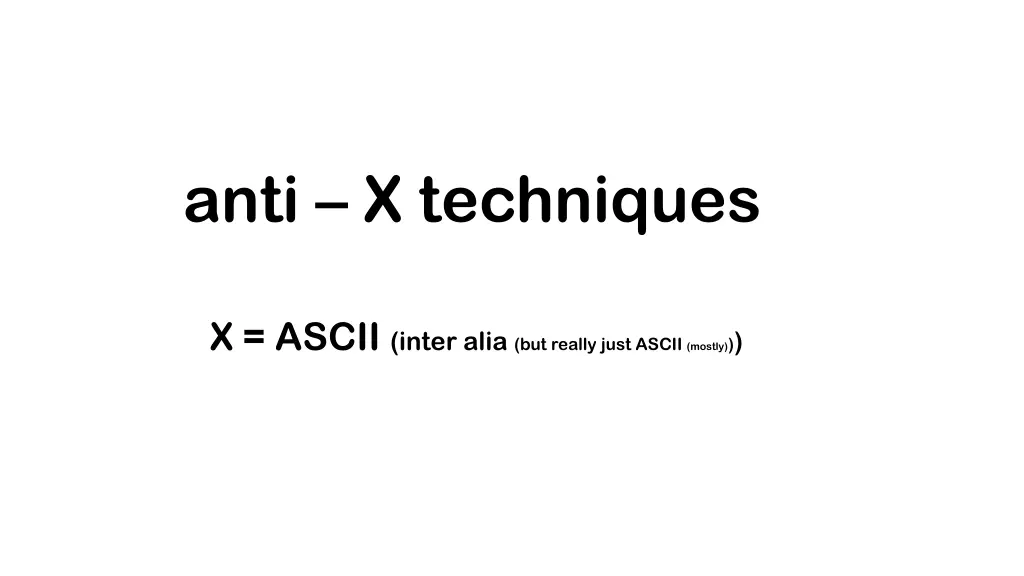 anti x techniques 1