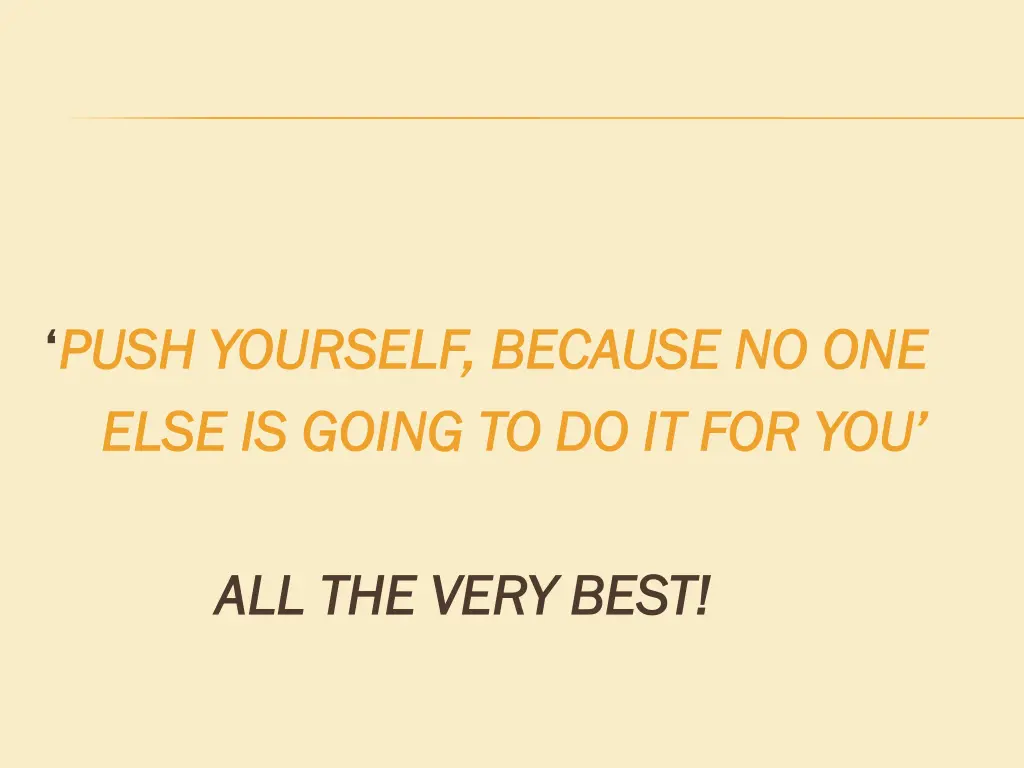 push yourself because no one push yourself