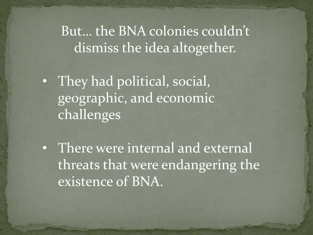 but the bna colonies couldn t dismiss the idea