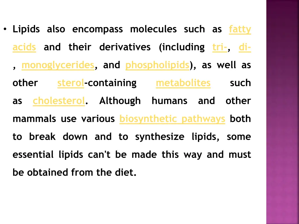 lipids also encompass molecules such as fatty
