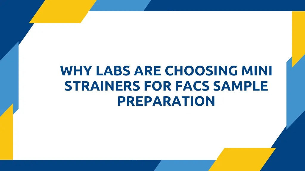 why labs are choosing mini strainers for facs