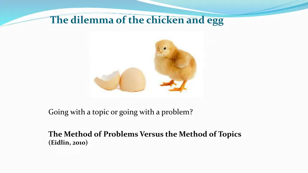 the dilemma of the chicken and egg